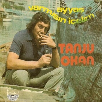 Tanju Okan Varmısın İçelim