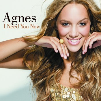 Agnes I Need You Now (UK Radio Edit)