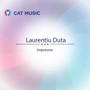 Laurentiu Duta Impreuna