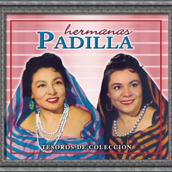 Исполнитель Hermanas Padilla, альбом Tesoros de Coleccion: Hermanas Padilla