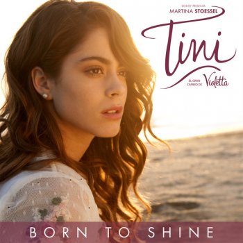 TINI Born to Shine - From “Tini: El gran cambio de Violetta”