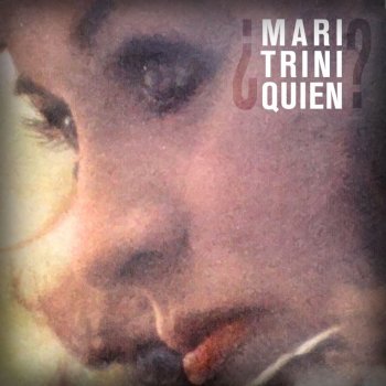 Mari Trini Quién?