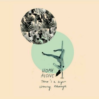 Исполнитель Home Alone, альбом There's a Light Coming Through