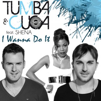 Tumba & Cuca feat. Shena I Wanna Do It (Radio Edit)