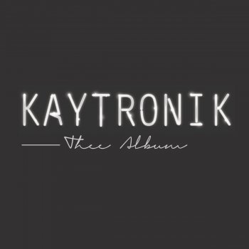 Kaytronik Never Too Late