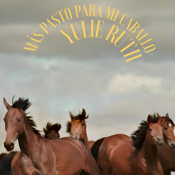 Yulie Ruth Más Pasto Para Mí Caballo