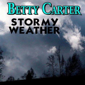 Betty Carter Stormy Weather - Digitally Remastered