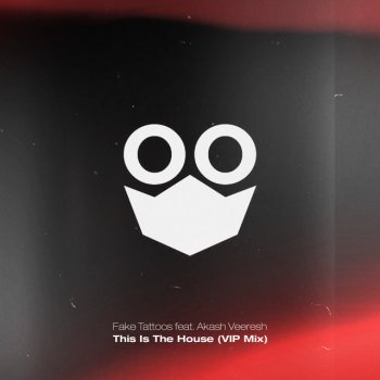Fake Tattoos This Is the House (VIP Mix) [feat. Akash Veeresh]