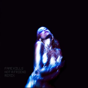 Gia Woods feat. Not a Friend Fame Kills - Not a Friend Remix