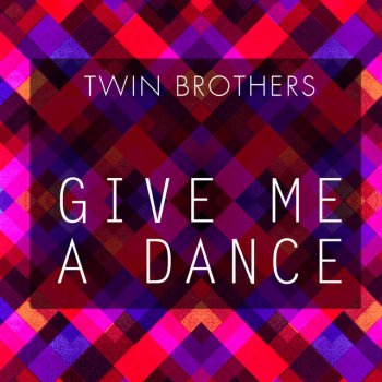 Twin Brothers Give Me a Dance - Voices in My House Mix