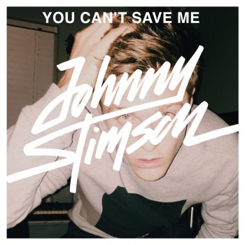 Johnny Stimson You Can't Save Me