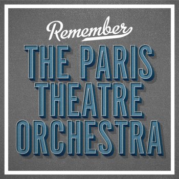 Исполнитель Paris Theatre Orchestra, альбом Remember