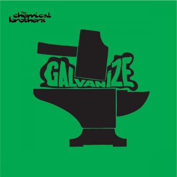 The Chemical Brothers Galvanize (extended version)