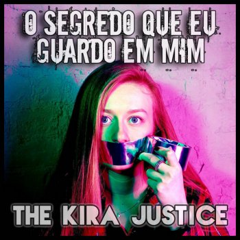 The Kira Justice O Segredo Que Eu Guardo em Mim