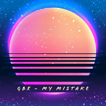 GBX My Mistake