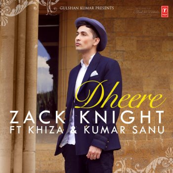 Zack Knight feat. Kumar Sanu Dheere