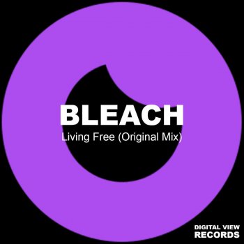 BLEACH Living Free - Original Mix