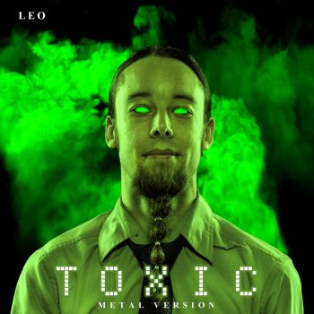 LEO Toxic (Metal Version)