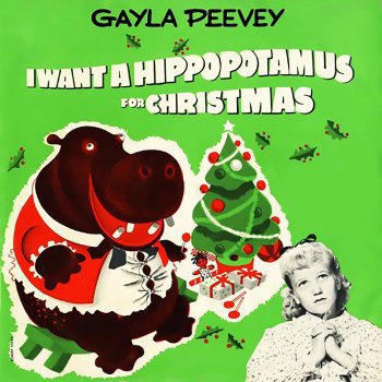 Gayla Peevey I Want a Hippopotamus for Christmas (Hippo the Hero)