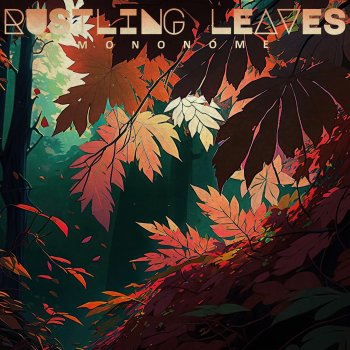 Mononome Rustling Leaves