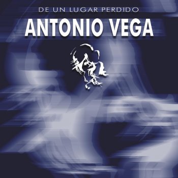 Antonio Vega De un Lugar Perdido