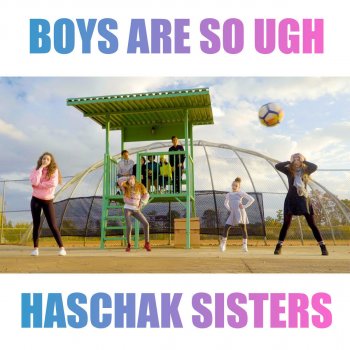 Haschak Sisters Boys Are so Ugh