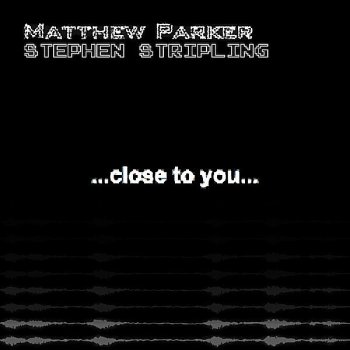 Matthew Parker & Stephen Stripling Close to You (Original Mix)