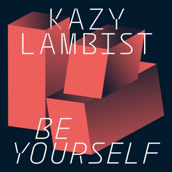 Kazy Lambist Be Yourself