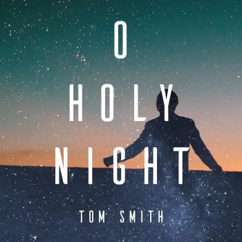 Tom Smith O Holy Night