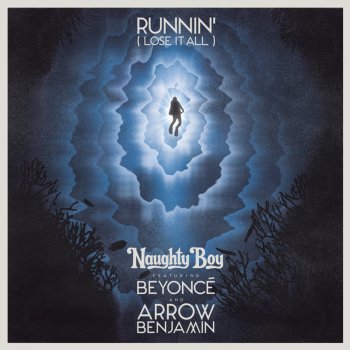 Naughty Boy feat. Beyoncé & Arrow Benjamin Runnin' (Lose It All)
