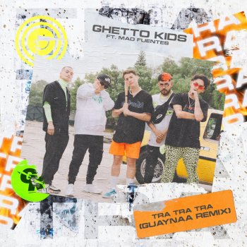 Ghetto Kids feat. Mad Fuentes & Guaynaa Tra Tra Tra (Remix)