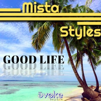 Исполнитель MISTA STYLES, альбом Good Life