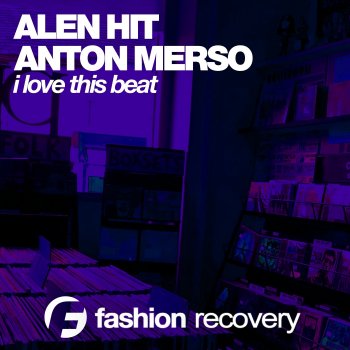 Alen Hit feat. Anton Merso I Love This Beat