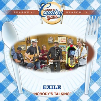 Исполнитель Exile, альбом Nobody's Talking About (Larry's Country Diner Season 17) - Single