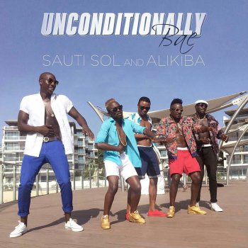 Sauti Sol feat. Alikiba Unconditionally Bae