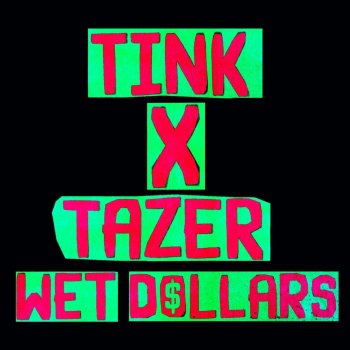 Tink feat. Tazer Wet Dollars