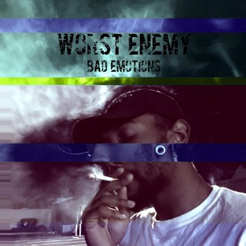 Bad Emotions Worst Enemy
