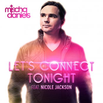 Mischa Daniels feat. Nicole Jackson Let's Connect Tonight (Extended Mix)