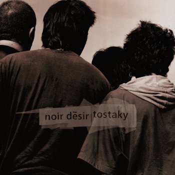 Noir Désir Tostaky (le continent) (Pré-production au "woolhall studio" / août 1992)