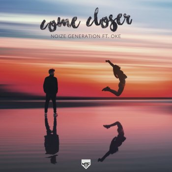 Noize Generation feat. Oke Come Closer