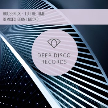 Housenick feat. GeoM To the Time - Geom Remix