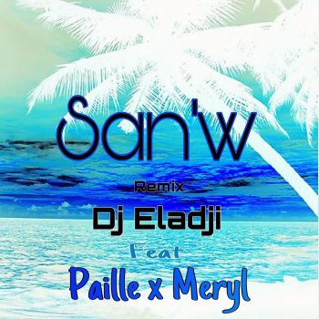 DJ Eladji San'w (feat. Paille & Meryl) [Remix Zouk]