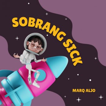 Исполнитель Marq Aljo, альбом SOBRANG SICK