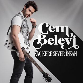 Cem Belevi Kaç Kere Sever İnsan