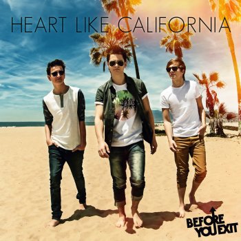 Before You Exit Heart Like California