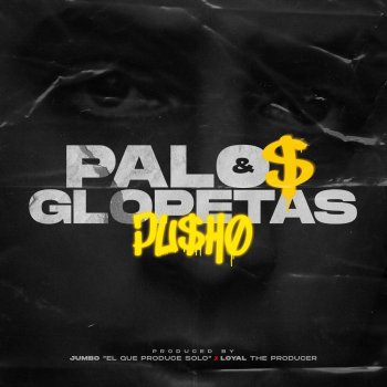 Pusho Palos & Glopetas