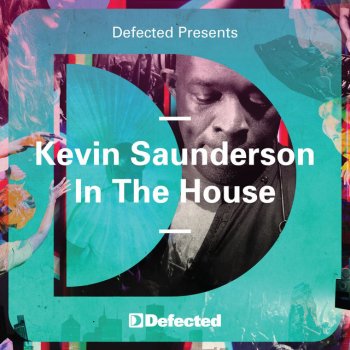 Kevin Saunderson Defected Presents Kevin Saunderson In The House Mixtape