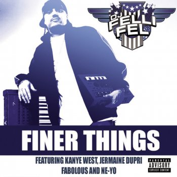 DJ Felli Fel feat. Kanye West, Jermaine Dupri, Fabolous & Ne-Yo Finer Things