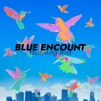 BLUE ENCOUNT ハミングバード