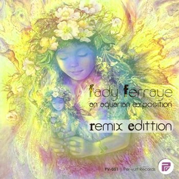 Исполнитель Fady Ferraye, альбом An Aquarian Exposition (Remix Edition)